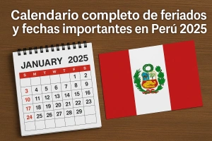 calendario feriados y fechas importantes perú 2025